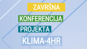 Poziv na završnu konferenciju projekta Klimatska ranjivost Hrvatske i mogućnosti prilagodbe urbanih i prirodnih okoliša (Klima-4HR)